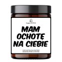 "Mam Ochotę Na Ciebie" - Świeca sojowa "Mam Ochotę Na Ciebie" - Świeca sojowa
